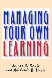 Cover of: Managing Your Own Learning by James R Davis, Adelaide B Davis, James R. Davis, Adelaide B. Davis