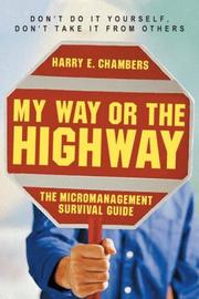 Cover of: My Way or the Highway: The Micromanagement Survival Guide