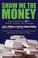 Cover of: Show Me the Money