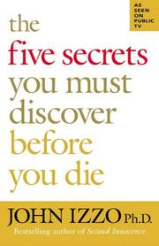 Cover of: The Five Secrets You Must Discover Before You Die (BK Life (Paperback)) | John Izzo Ph D