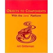 Cover of: Objects to components with the Java platform