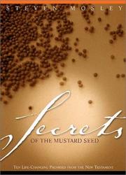 Cover of: Secrets of the Mustard Seed by Steven R. Mosley