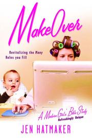 Cover of: Makeover: Revitalizing the Many Roles You Fill (Modern Girl's Bible Study)