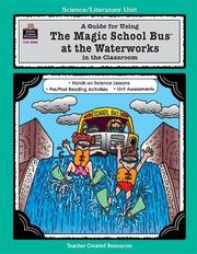 Cover of: A Guide for Using The Magic School Bus¨ At the Waterworks in the Classroom