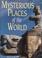Cover of: Mysterious Places of the World