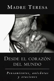Cover of: Desde el corazon del mundo: Pensamientos, anecdotas, y oraciones In the Heart of the World, Spanish-Language Edition