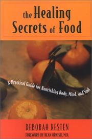 Cover of: The Healing Secrets of Food: A Practical Guide for Nourishing Body, Mind, and Soul
