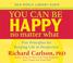 Cover of: You Can Be Happy No Matter What
