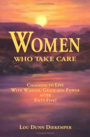 Cover of: Women who take care: choosing to live with wisdom, grace, and power after fifty-five