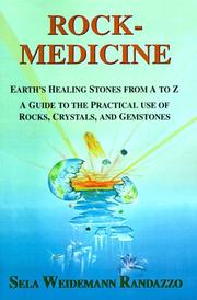 Cover of: Rock-medicine: earth's healing stones from A to Z : a guide to the practical use of rocks, crystals & gemstones