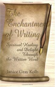 Cover of: The enchantment of writing: spiritual healing and delight through the written word