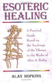 Cover of: Esoteric Healing: a Practical Guide Based on the Teachings of the Tibetan in the Works of Alice A. Bailey
