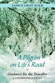 A pilgrim on life's road by Janice E. M. Kolb