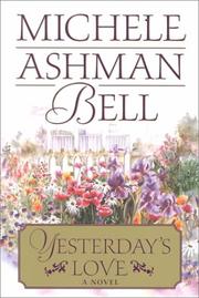 Cover of: Yesterday's love by Michele Ashman Bell