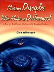 Cover of: Making Disciples Who Make a Difference! A One-on-One Discipleship Manual for Growing Christians