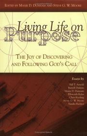 Living life on purpose by Maxie D. Dunnam, Maxie Dunnam, Steve G. W. Moore