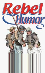 Cover of: Rebel humor: 120 stories of the comical side of Confederate Army service, 1861-1865