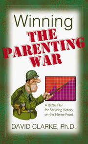 Cover of: Winning the Parenting War: A Battle Plan for Securing Victory on the Home Front