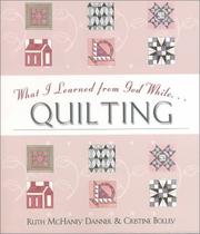 Cover of: What I learned from God while-- quilting by Ruth McHaney Danner