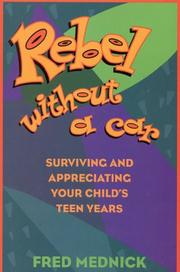 Cover of: Rebel without a car: surviving and appreciating your child's teen years