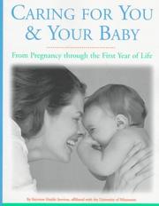 Cover of: Caring for you and your baby: from pregnancy through the first year of life