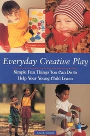 Cover of: Everyday creative play: simple fun things you can do to help your young child learn