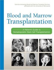 Cover of: Blood and marrow transplantation by Fairview-University Blood and Marrow Transplant Services, affiliated with the University of Minnesota.