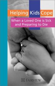 Cover of: Helping Kids Cope: When a Loved One is Sick and Preparing to Die