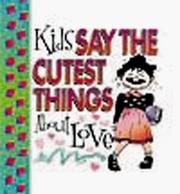 Cover of: Kid's say the cutest things about love