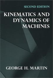 Kinematics and Dynamics of Machines by G. H. Martin