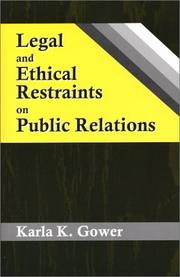 Legal and ethical restraints on public relations by Karla K. Gower
