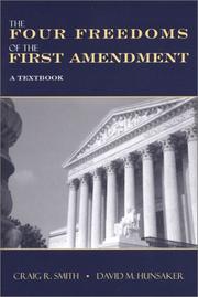 The four freedoms of the First Amendment by Craig R. Smith, David M. Hunsaker