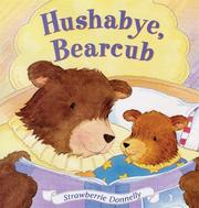 Cover of: Hushabye, Bearcub by Strawberrie Donnelly
