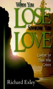 Cover of: When You Lose Someone You Love by Richard Exley, Richard Exley