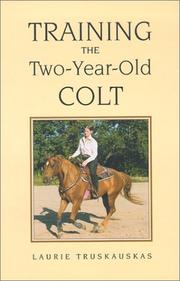 Cover of: Training the two-year-old colt by Laurie Truskauskas Knott, Laurie Truskauskas Knott