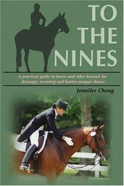Cover of: To the nines: a practical guide to horse and rider turn out for dressage, eventing, and hunter jumper shows