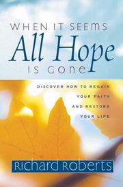 Cover of: When It Seems All Hope Is Gone by Richard Roberts