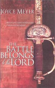 Cover of: The battle belongs to the Lord: defeating life's struggles through worship