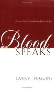 The Blood Speaks by Larry Huggins
