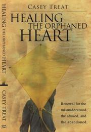 Cover of: Healing the Orphaned Heart: Renewal for the Misunderstood, the Abused, and Abandoned