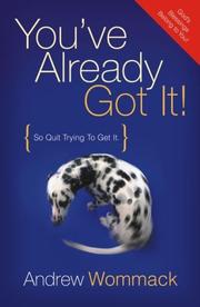 Cover of: You've Already Got It! (So Quit Trying To Get It)