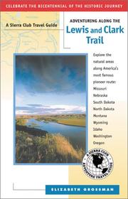 Cover of: Adventuring along the Lewis and Clark Trail: Missouri, Illinois, Iowa, Nebraska, South Dakota, North Dakota, Montana, Idaho, Oregon, Washington