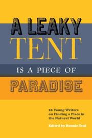 Cover of: A Leaky Tent is a Piece of Paradise: 20 Young Writers on Finding a Place in the Natural World