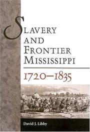 Slavery and frontier Mississippi, 1720-1835 by David J. Libby