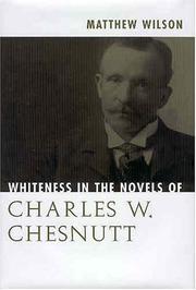 Whiteness in the novels of Charles W. Chesnutt by Matthew Wilson