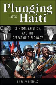 Cover of: Plunging into Haiti: Clinton, Aristide, and the defeat of diplomacy