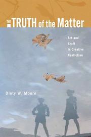 Cover of: The truth of the matter: art and craft in creative nonfiction