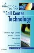 Cover of: A practical guide to call center technology