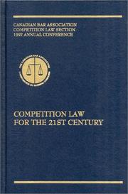 Cover of: Competition Law for the 21st Century: Papers of the Canadian Bar Association Competition Law Section 1997 Annual Conference