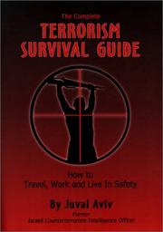 Cover of: The Complete Terrorism Survival Guide: How to Travel, Work and Live in Safety